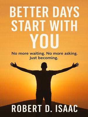 cover image of Better Days Start With You; No more waiting, No more asking, Just becoming